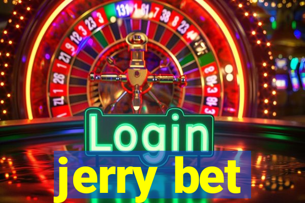 jerry bet